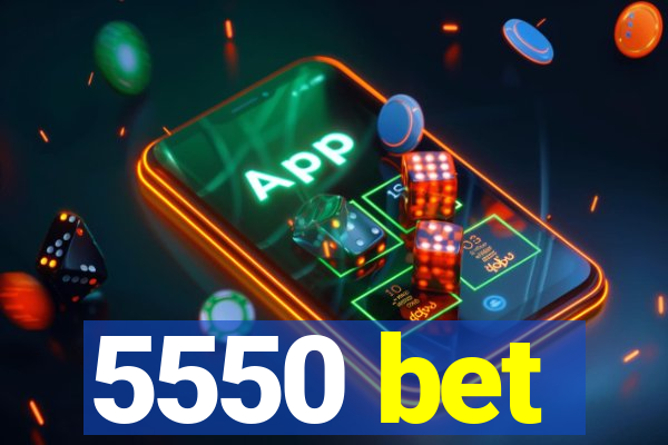 5550 bet